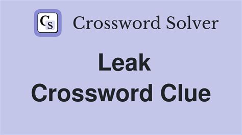 leak crossword clue|Crossword Leak Crossword Clue, Puzzle and Solver